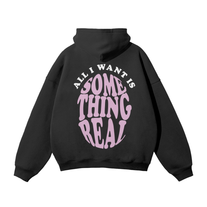 LONELY "ALL I WANT IS SOMETHING REAL" HOODIE